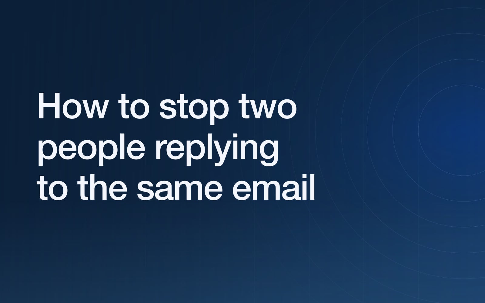 How to stop two people replying to the same client email