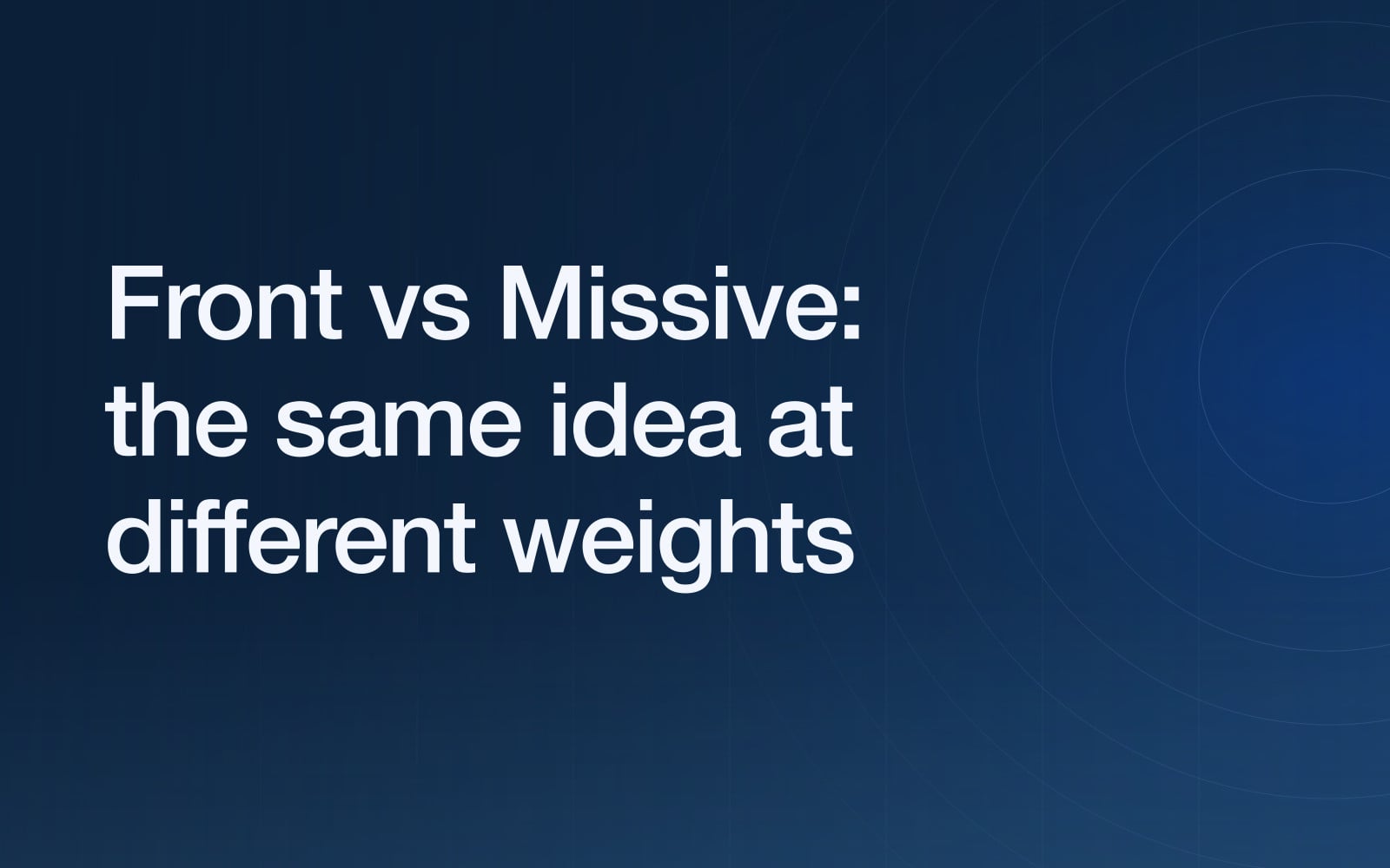 Front vs Missive: the same idea at two very different weights