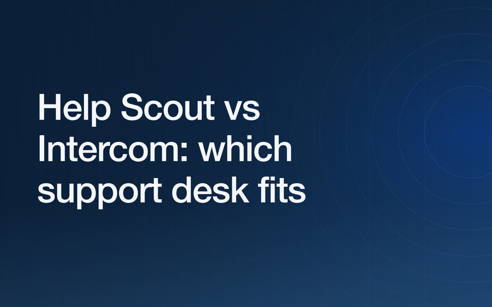 Help Scout vs Intercom: an email-first support desk against an AI-first one