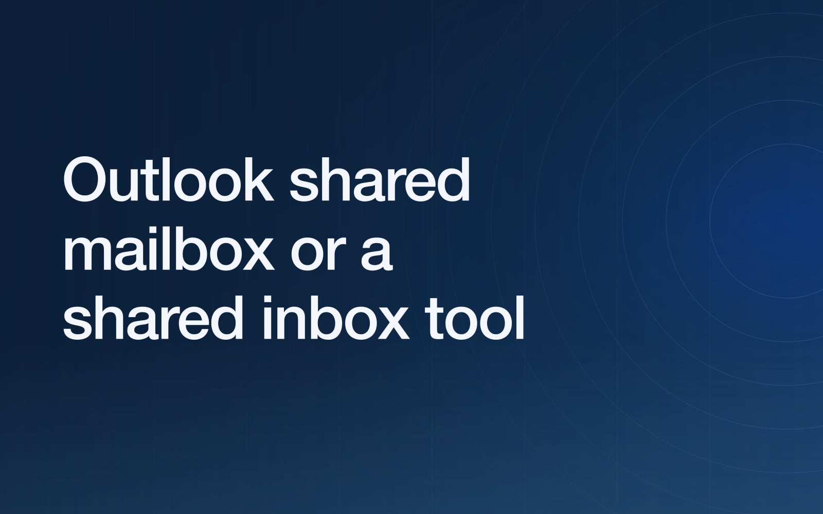Outlook shared mailbox or a shared inbox tool: what Microsoft 365 gives you free, and where it stops