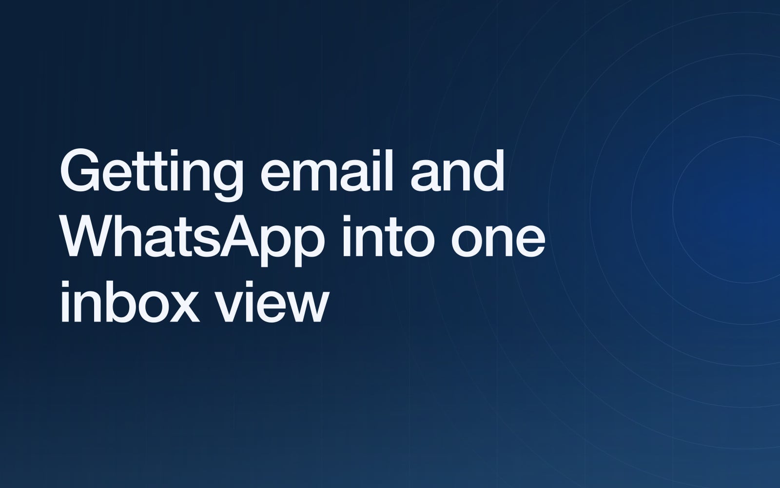 Getting email and WhatsApp into one inbox view